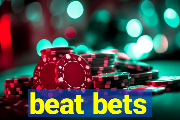 beat bets
